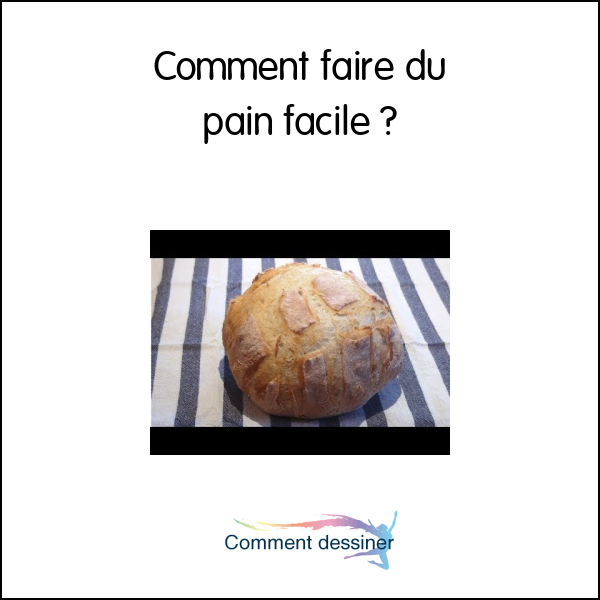 Comment faire du pain facile